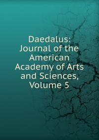 Daedalus: Journal of the American Academy of Arts and Sciences, Volume 5