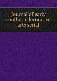 Journal of early southern decorative arts serial