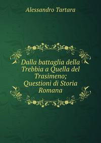 Dalla battaglia della Trebbia a Quella del Trasimeno; Questioni di Storia Romana