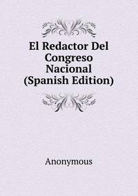 El Redactor Del Congreso Nacional (Spanish Edition)