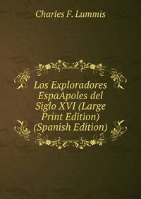 Los Exploradores EspaApoles del Siglo XVI (Large Print Edition) (Spanish Edition)