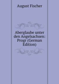 Aberglaube unter den Angelsachsen: Progr (German Edition)