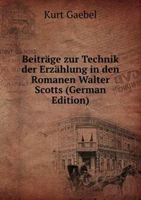 Beitrage zur Technik der Erzahlung in den Romanen Walter Scotts (German Edition)