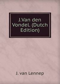 J.Van den Vondel. (Dutch Edition)