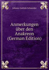 Anmerkungen uber den Anakreon (German Edition)