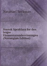 Svensk Spraklara for den hogre Elementarundervisningen (Norwegian Edition)