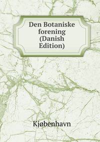 Den Botaniske forening (Danish Edition)