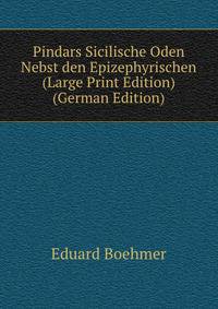 Pindars Sicilische Oden Nebst den Epizephyrischen (Large Print Edition) (German Edition)
