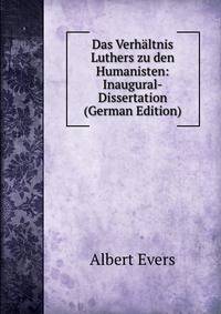Das Verhaltnis Luthers zu den Humanisten: Inaugural-Dissertation (German Edition)