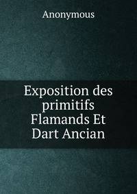 Exposition des primitifs Flamands Et Dart Ancian