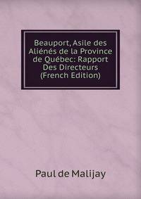 Beauport, Asile des Alienes de la Province de Quebec: Rapport Des Directeurs (French Edition)