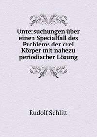 Untersuchungen uber einen Specialfall des Problems der drei Korper mit nahezu periodischer Losung
