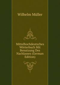 Mittelhochdeutsches Worterbuch Mit Benutzung Des Nachlasses (German Edition)