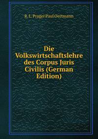 Die Volkswirtschaftslehre des Corpus Juris Civilis (German Edition)