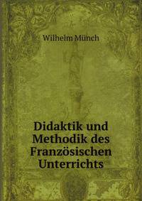 Didaktik und Methodik des Franzosischen Unterrichts (German Edition)
