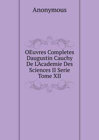 OEuvres Completes Daugustin Cauchy De L'Academie Des Sciences II Serie Tome XII
