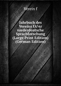 Jahrbuch des Vereins fA?r niederdeutsche Sprachforschung (Large Print Edition) (German Edition)