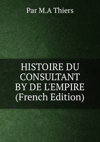 HISTOIRE DU CONSULTANT BY DE L'EMPIRE (French Edition)