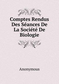 Comptes Rendus Des Seances De La Societe De Biologie