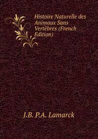 Histoire Naturelle des Animaux Sans Vertebres (French Edition)