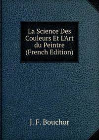 La Science Des Couleurs Et L'Art du Peintre (French Edition)