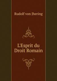 L'Esprit du Droit Romain