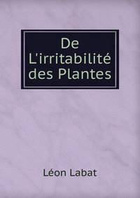 De L'irritabilit? des Plantes