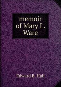 memoir of Mary L. Ware
