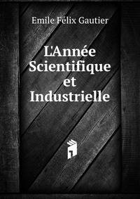 L'Ann?e Scientifique et Industrielle