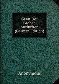 Gtaat Des Groben Aurfurften (German Edition)