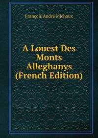 A Louest Des Monts Alleghanys (French Edition)