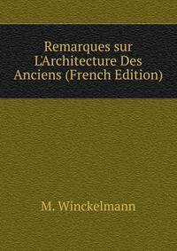 Remarques sur L'Architecture Des Anciens (French Edition)