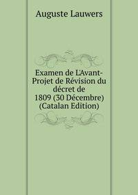 Examen de L'Avant-Projet de R?vision du d?cret de 1809 (30 D?cembre) (Catalan Edition)