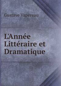 L'Ann?e Litt?raire et Dramatique