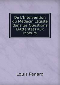 De L'Intervention du M?decin L?giste dans les Questions D'Attentats aux Moeurs