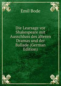 Die Learsage vor Shakespeare mit Ausschluss des alteren Dramas und der Ballade (German Edition)