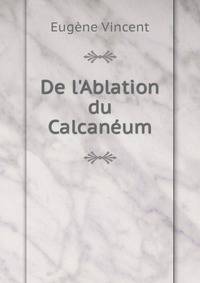 De l'Ablation du Calcan?um