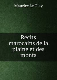 Recits marocains de la plaine et des monts