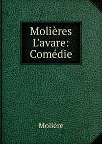 Moli?res L'avare: Com?die