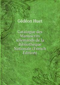 Catalogue des Manuscrits Allemands de la Bibliotheque Nationale (French Edition)