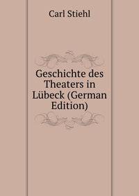 Geschichte des Theaters in Lubeck (German Edition)
