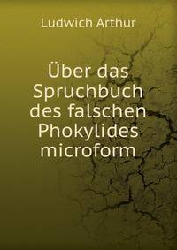 Uber das Spruchbuch des falschen Phokylides microform