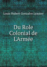 Du Role Colonial de L'Arm?e