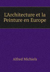 L'Architecture et la Peinture en Europe