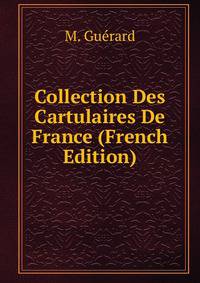 Collection Des Cartulaires De France (French Edition)