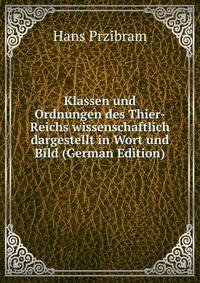 Klassen und Ordnungen des Thier-Reichs wissenschaftlich dargestellt in Wort und Bild (German Edition)