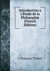 Introduction a L'?tude de la Philosophie (French Edition)