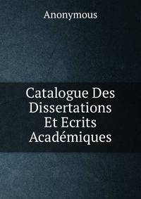 Catalogue Des Dissertations Et Ecrits Academiques