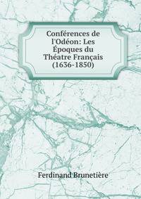 Conf?rences de l'Od?on: Les ?poques du Th?atre Fran?ais (1636-1850)
