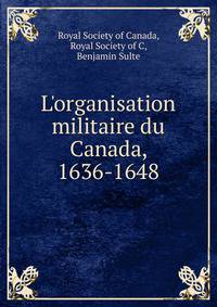 L'organisation militaire du Canada, 1636-1648